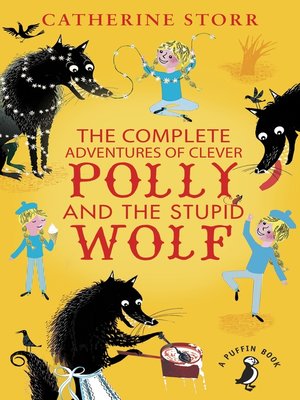 cover image of The Complete Adventures of Clever Polly and the Stupid Wolf